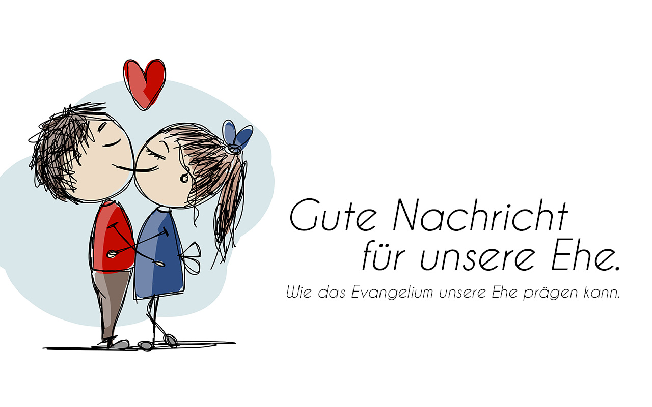 Gute Nachricht für unsere Ehe
